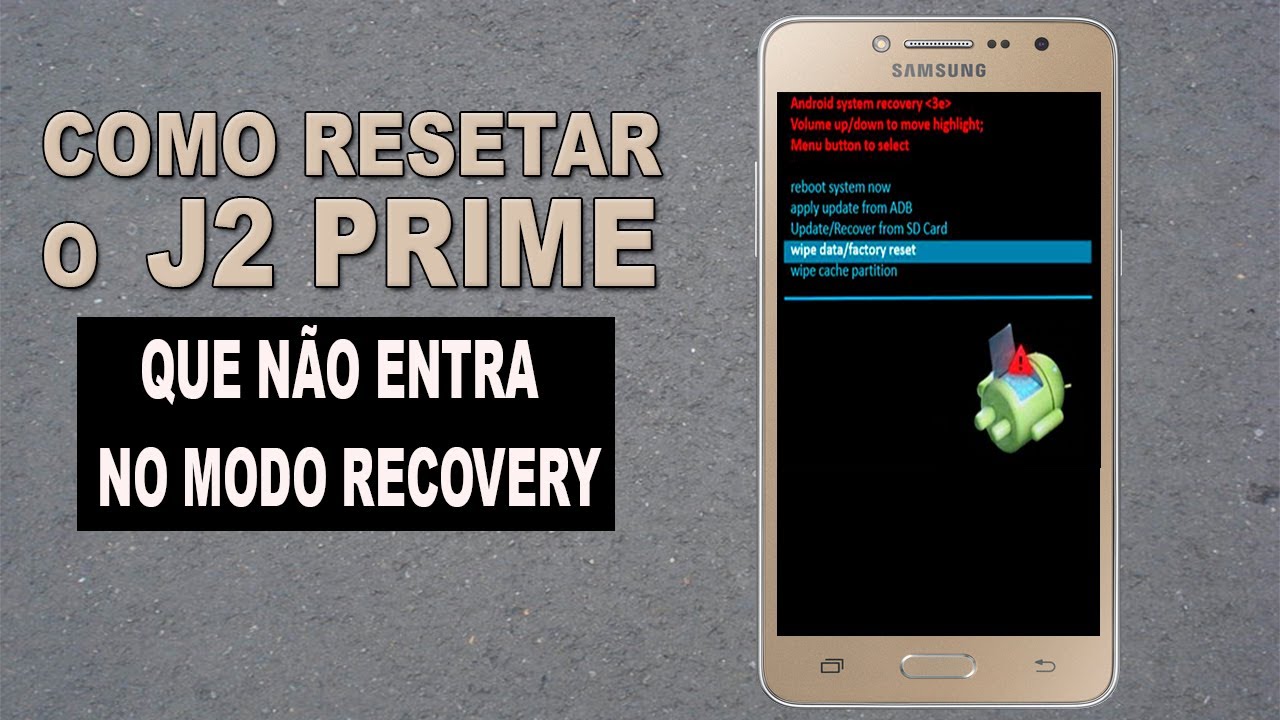 J2 Prime n&atilde;o entra no Hard reset, N&atilde;o formata - como resolver