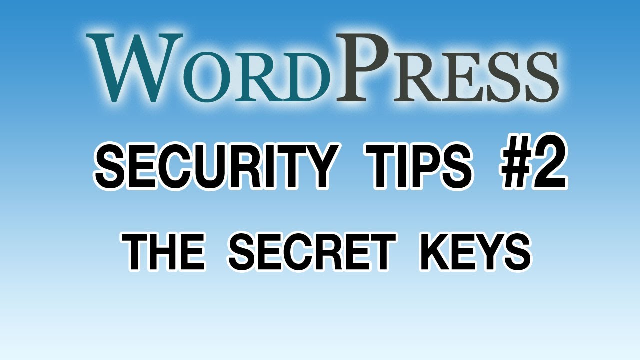 WordPress Security Tips - #2 Secret Keys