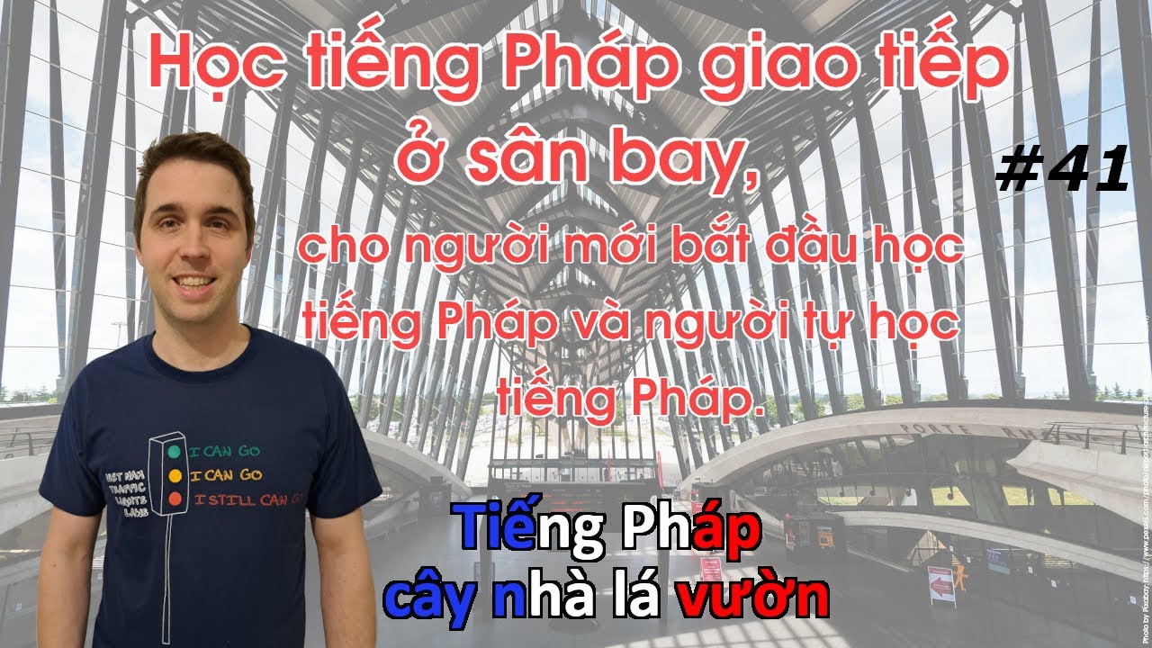 Tiếng Pháp giao tiếp ở sân bay, cho người bắt đầu học tiếng Pháp và tự học tiếng Pháp.