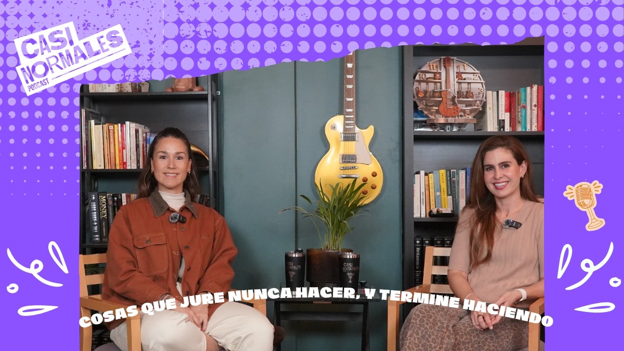 COSAS QUE JURE QUE NUNCA HACER Y TERMINE HACIENDO - CASI NORMALES PODCAST