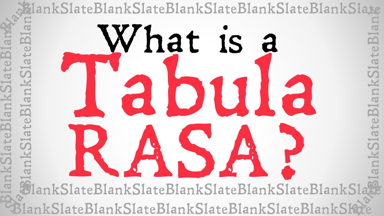 What is a Tabula Rasa?