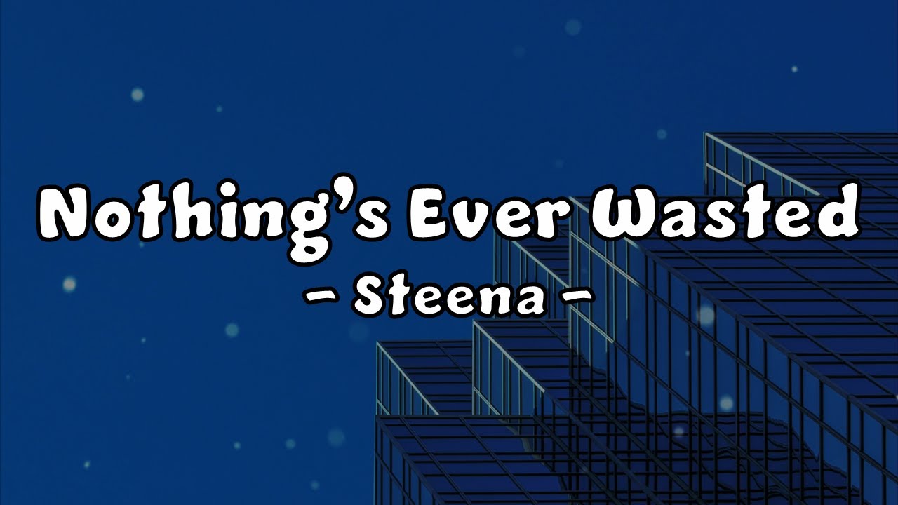 Steena - Nothing's Ever Wasted (Lyric Video)