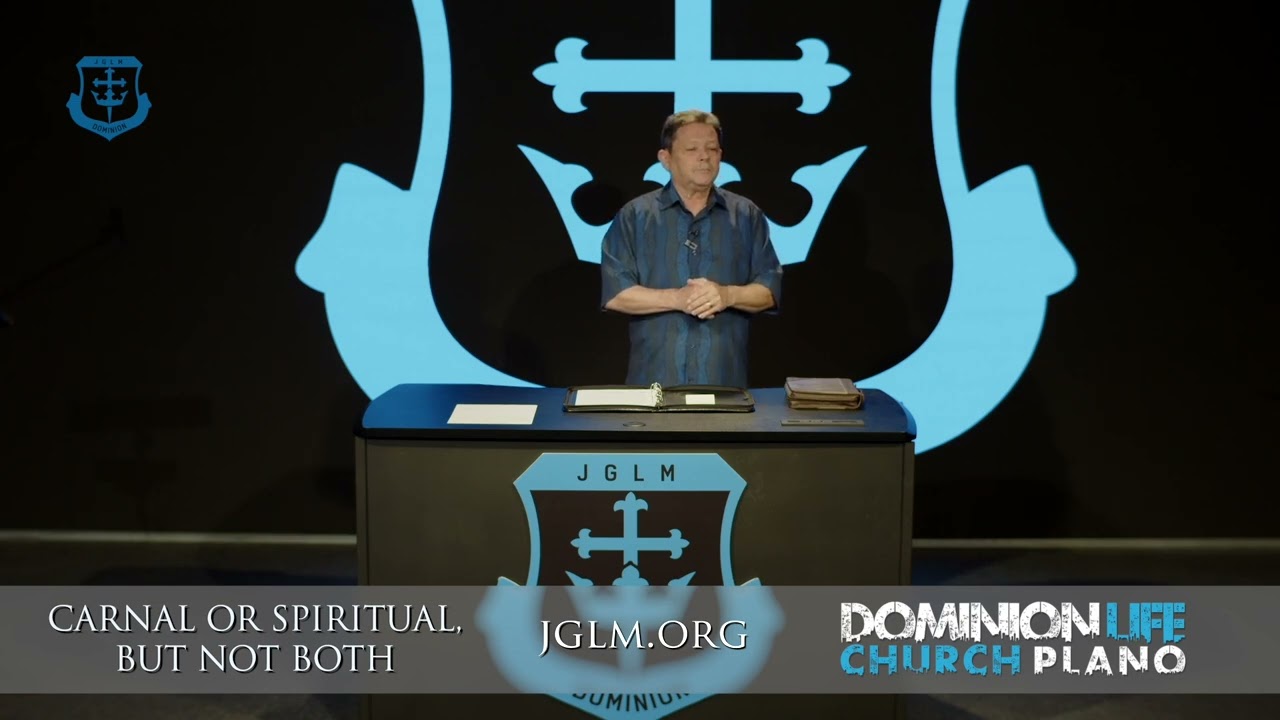 CARNAL OR SPIRITUAL, BUT NOT BOTH