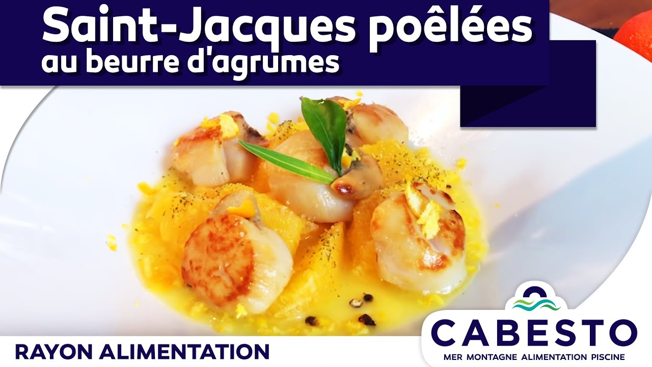 Recette facile : Saint-Jacques poêlées au beurre d'agrumes - Cabesto