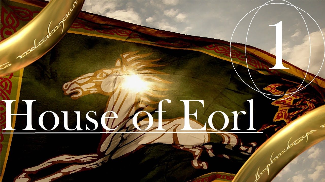 House of Eorl - The Rohirrim  ( Part 1)