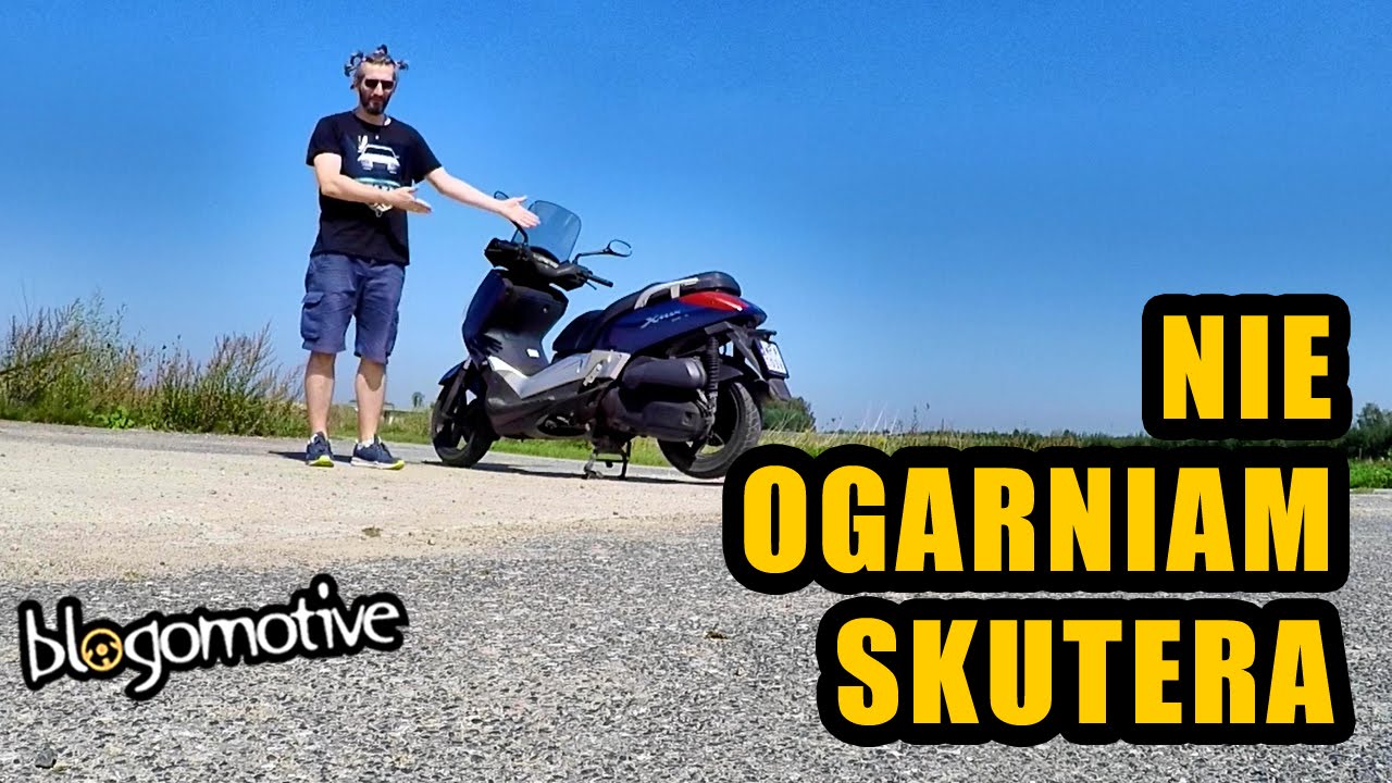 Nie ogarniam SKUTERA (Yamaha X-MAX 125) (V#9)