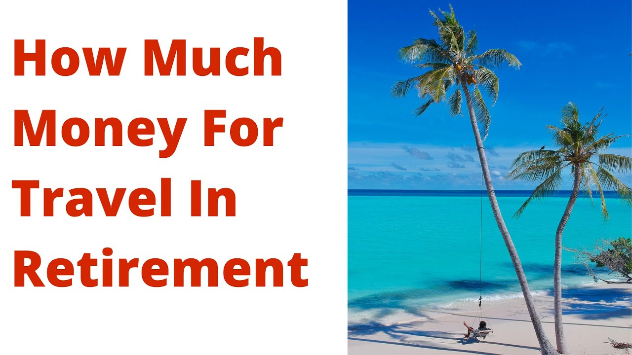 How Much Money Does It Cost For Travel in Retirement