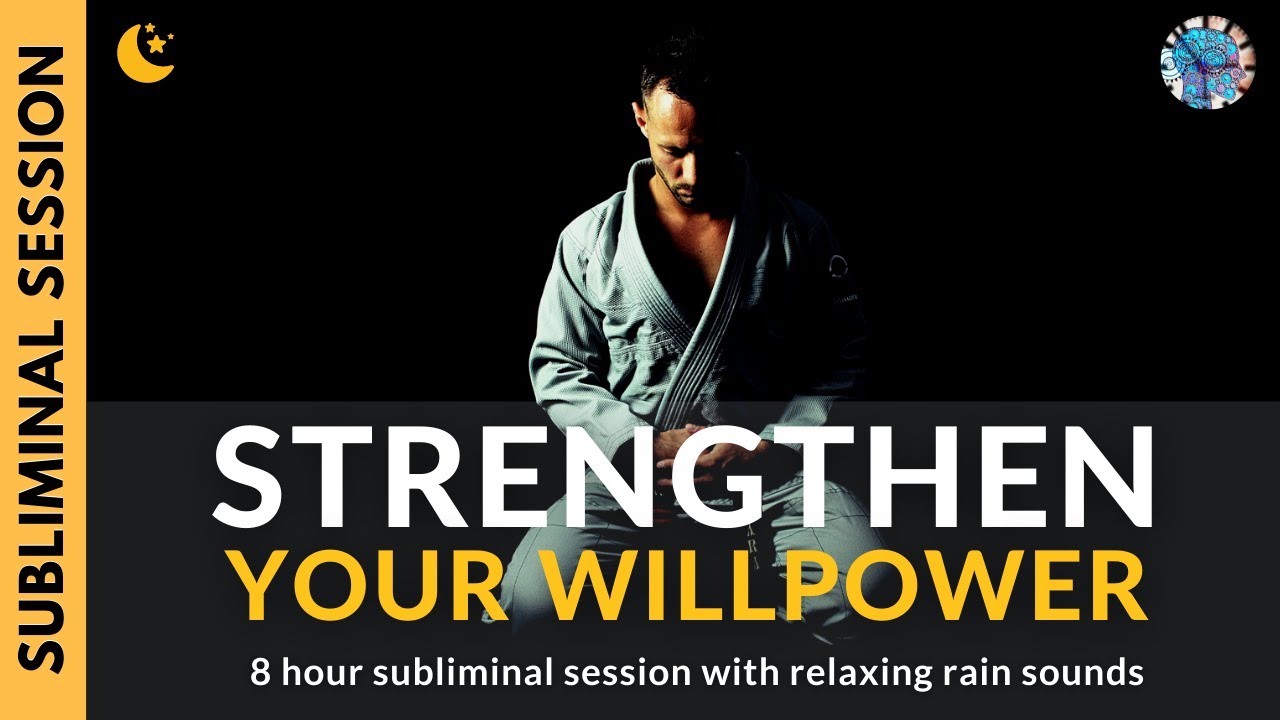 STRENGTHEN YOUR WILLPOWER | 8 Hours of Subliminal Affirmations & Relaxing Rain