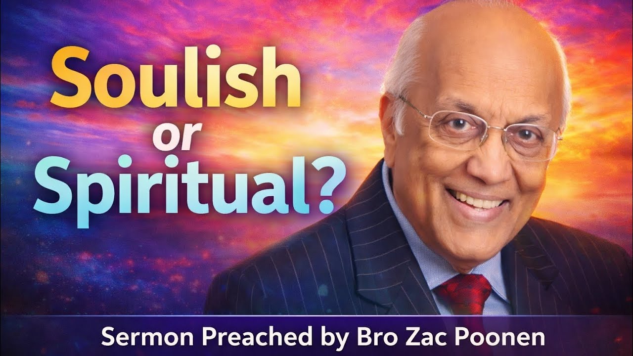 Are you Soulish or Spiritual? || Bro Zac Poonen 