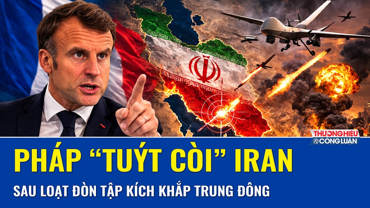 Ông Macron “tuýt còi” Iran sau loạt đòn UAV ở Trung Đông, cảnh báo khu vực có thể rơi vào hỗn loạn