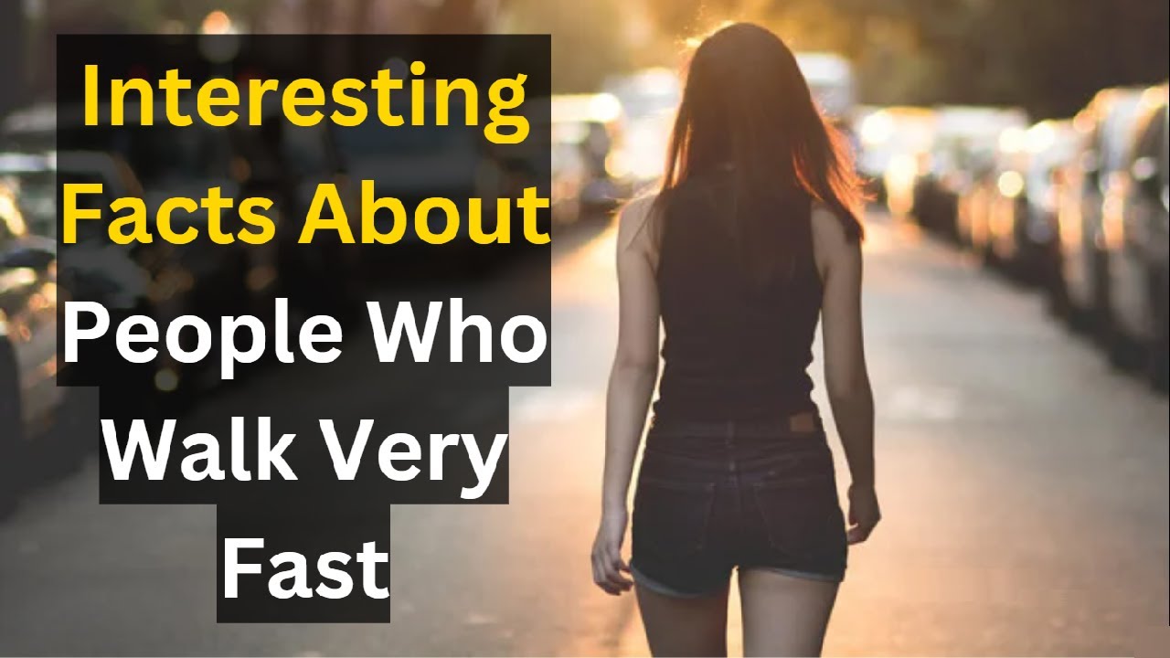 10 Interesting Psychological Facts About People Who Walk Very Fast | Your Walking Style Says About