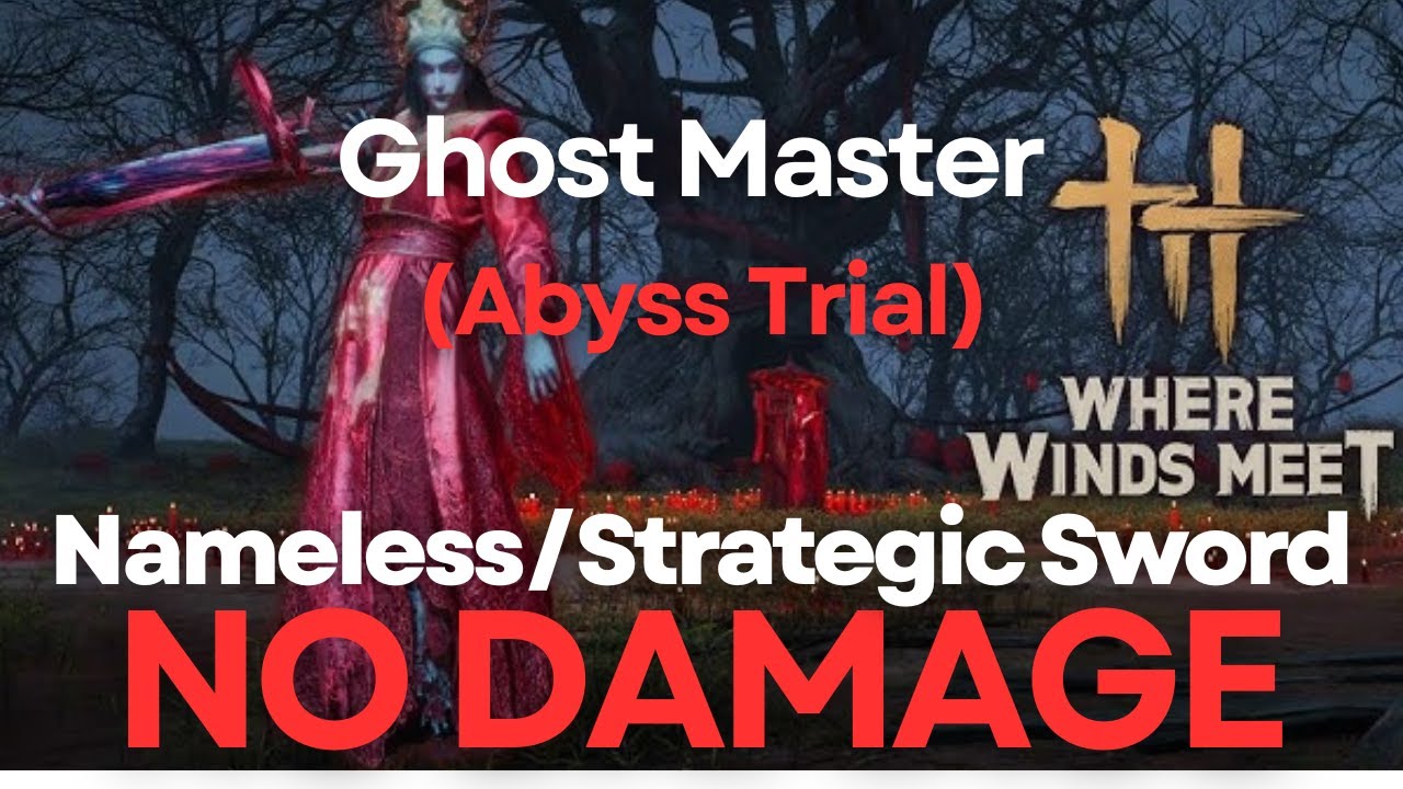 Where Winds Meet - Ghost Master (Abyss Trial) NO HIT/DAMAGE BOSS FIGHT - Nameless/Strategic Sword