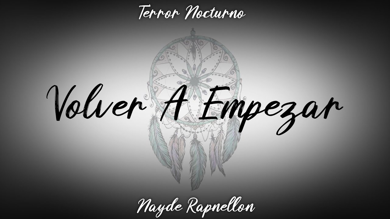 01. VOLVER A EMPEZAR - Nayde Rapnellon [TERROR NOCTURNO] 2020 (Video Lyric)