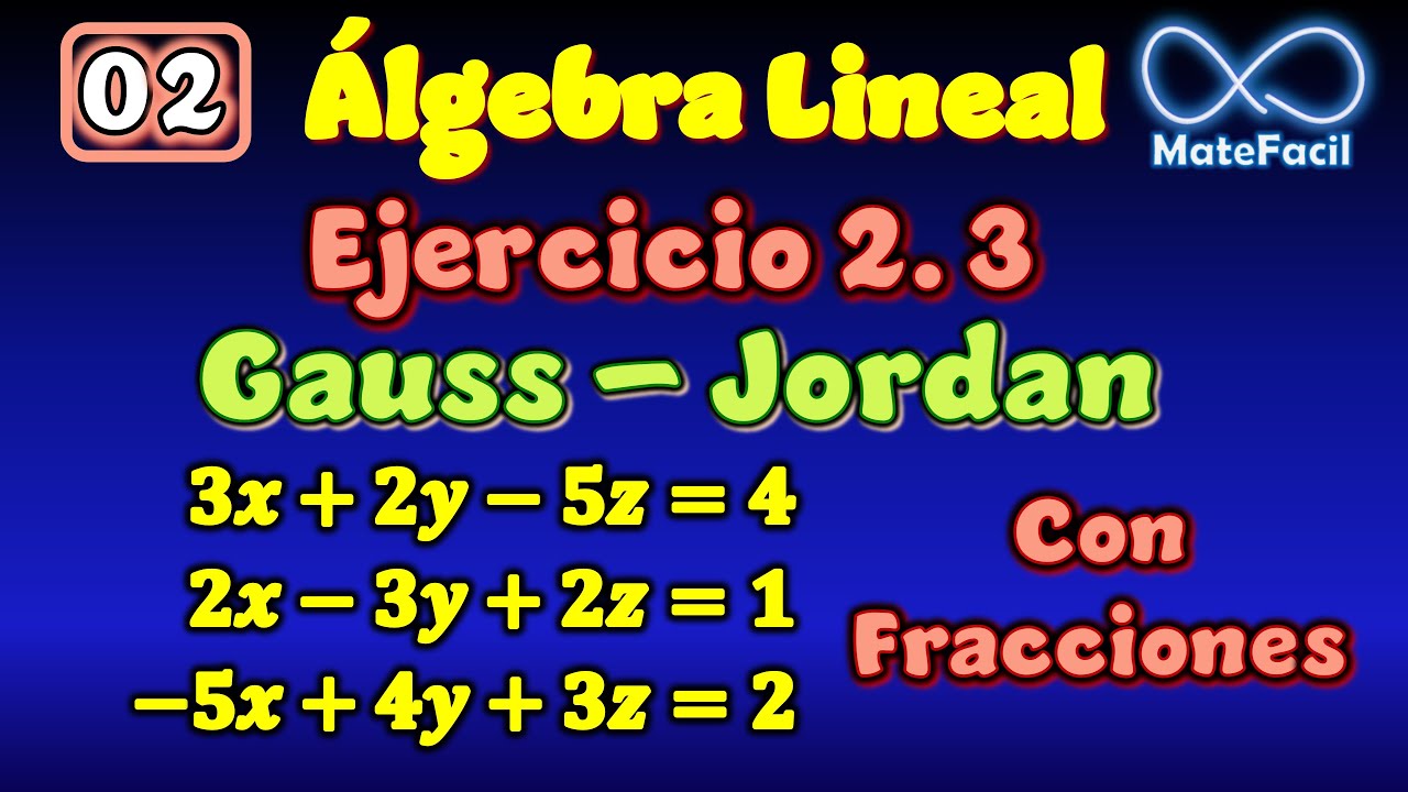 02.3 Sistema 3x3 por Método de Gauss Jordan (Usando fracciones) | Álgebra Lineal