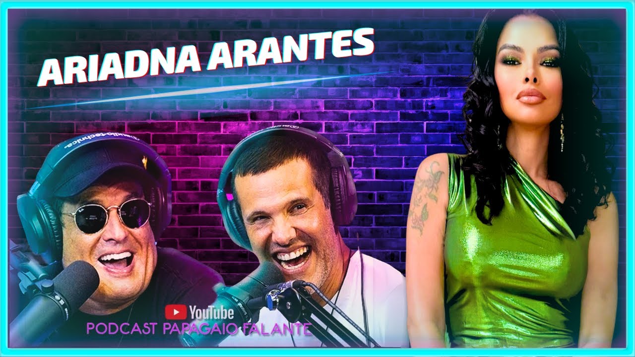 ARIADNA ARANTES | Podcast Papagaio Falante