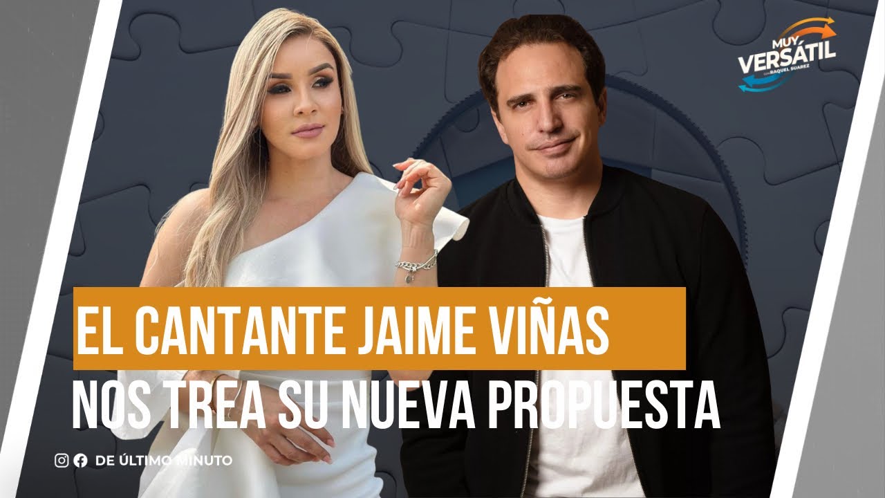 HABLAMOS CON JAIME VIÑAS, CANTANTE Y EMPRESARIO, SOBRE SU NUEVA BALADA  I MUY VERSATIL 