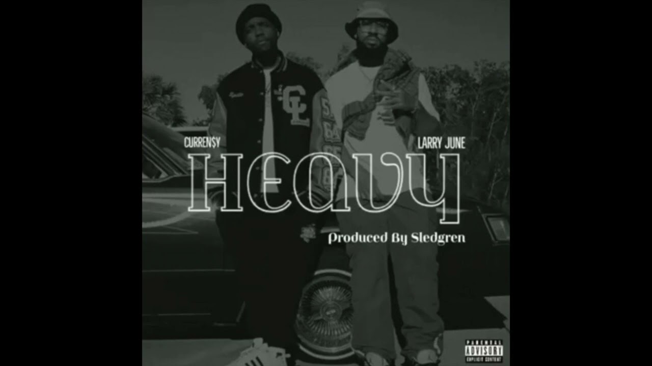 Curren$y & Larry June - Heavy (Prod. Sledgren)