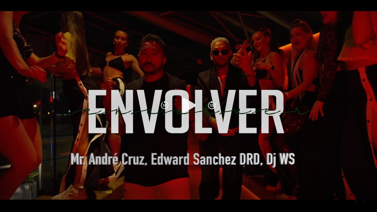 [ VIDEO CLIP ] Envolver - Mr. André Cruz, Edward Sanchez Drd, Dj Ws