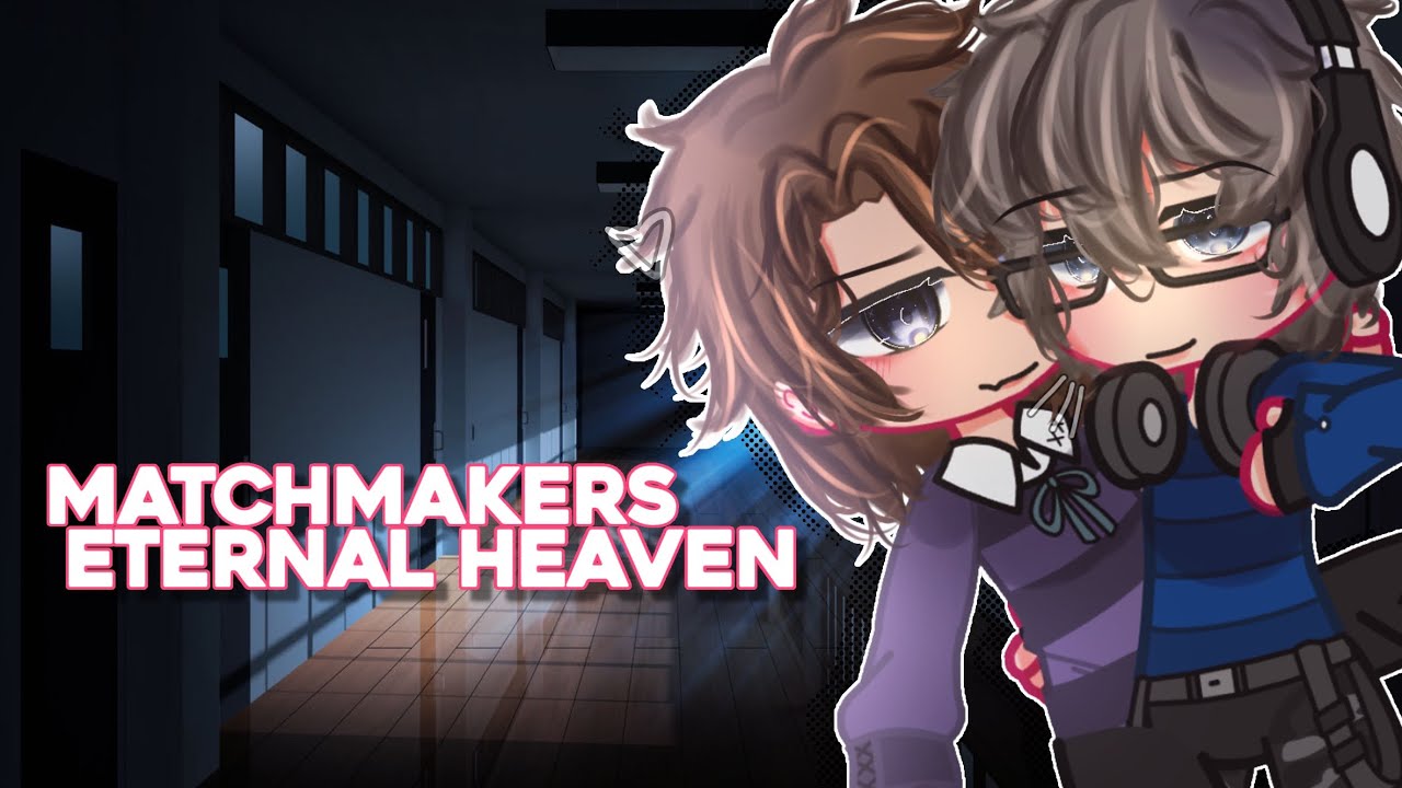 “Matchmakers Eternal Heaven” || GCMM || BL/GAY || GACHA MINI MOVIE