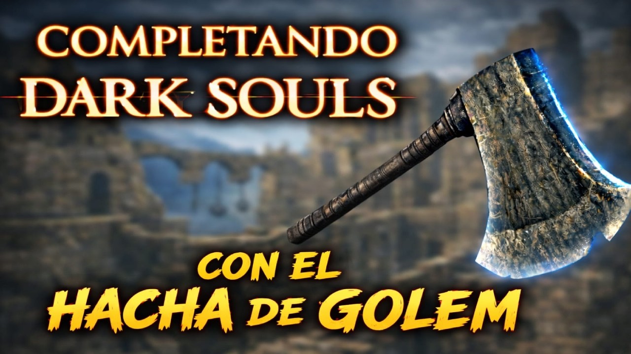 COMPLETANDO DARK SOULS CON EL HACHA DE GOLEM 1