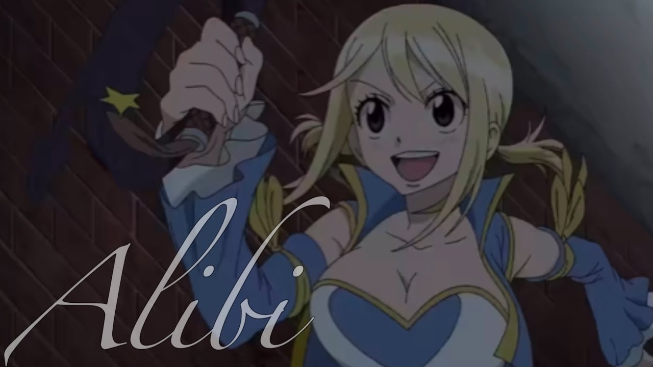 Alibi || Lucy Heartfilia [Phoenix Priestess] [AMV]