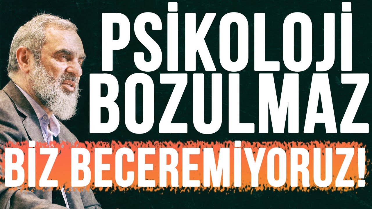 PSİKOLOJİ BOZULMAZ. BİZ BECEREMİYORUZ! | Nureddin Yıldız
