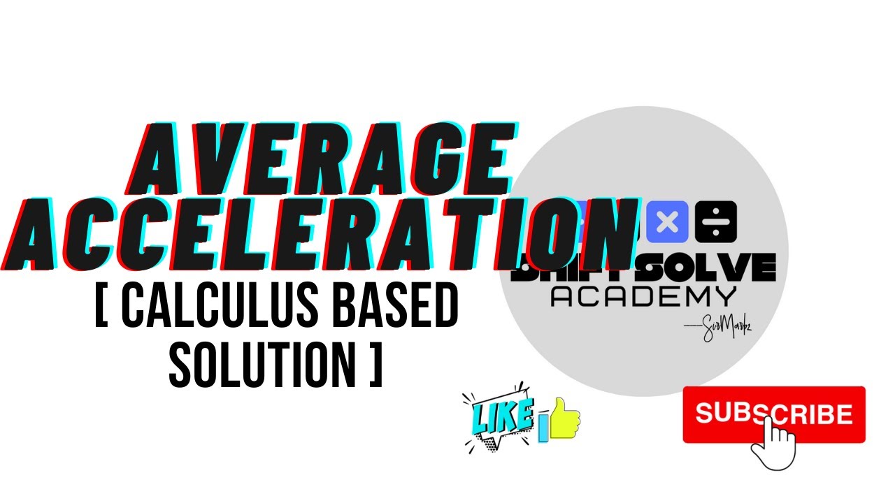 How to solve for AVERAGE ACCELERATION using CALCULUS?