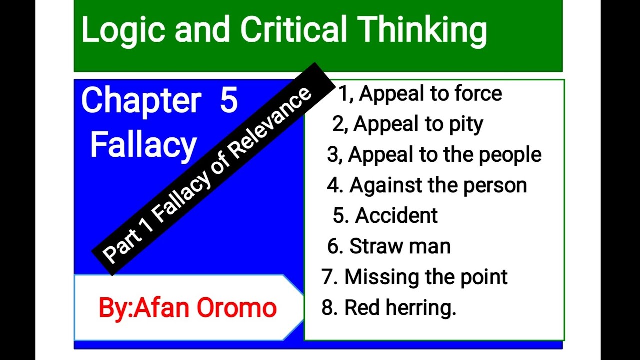 Logic and critical thinking Chapter 5 Fallacy part 1 fallacy of relevance by Afan Oromo