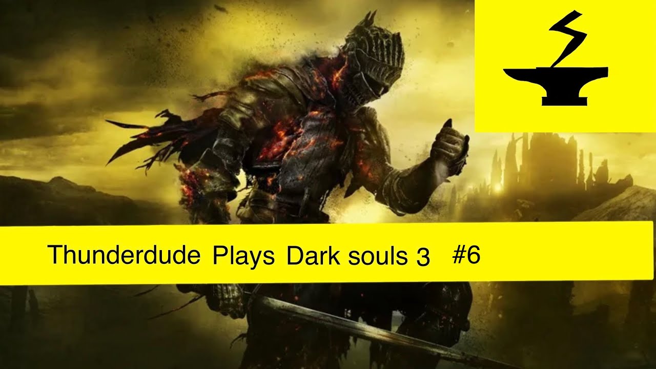 Playing Dark souls 3 #6