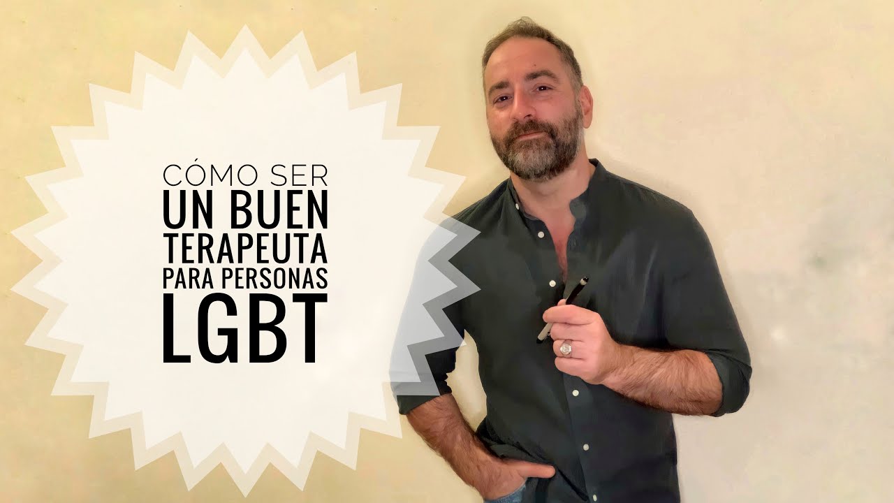 Cómo ser un buen terapeuta para personas LGBT.
