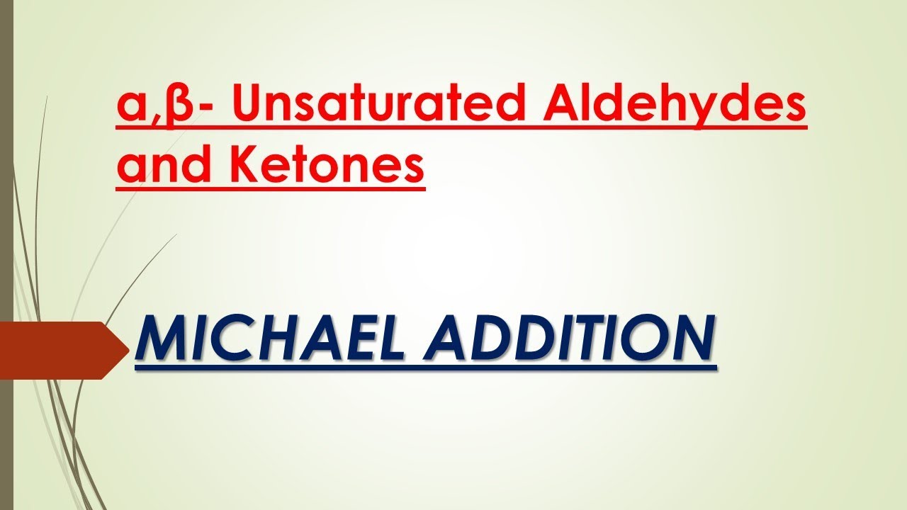 Michael addition - α,β- Unsaturated Aldehydes and Ketones |ONLINE CHEMISTRY|