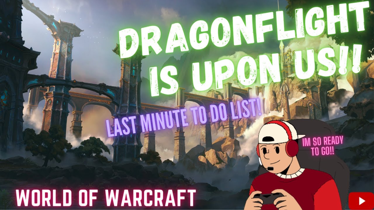 Last minute Prep before Dragonflight!! | Patch 10.0.2
