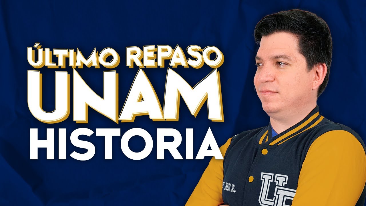 Último Repaso UNAM Historia de México e Historia Universal
