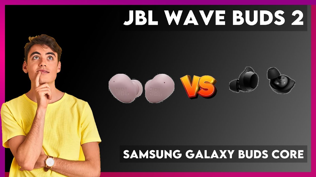 JBL Wave Buds 2 vs Samsung Galaxy Buds Core Comparison