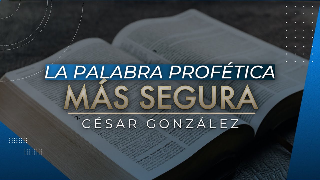 La palabra profética más segura | Pr. César González | VNPEM Norte