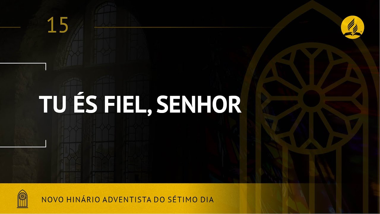 Novo Hin&aacute;rio Adventista &bull; Hino 15 &bull; Tu &Eacute;s fiel, Senhor &bull; (Lyrics)
