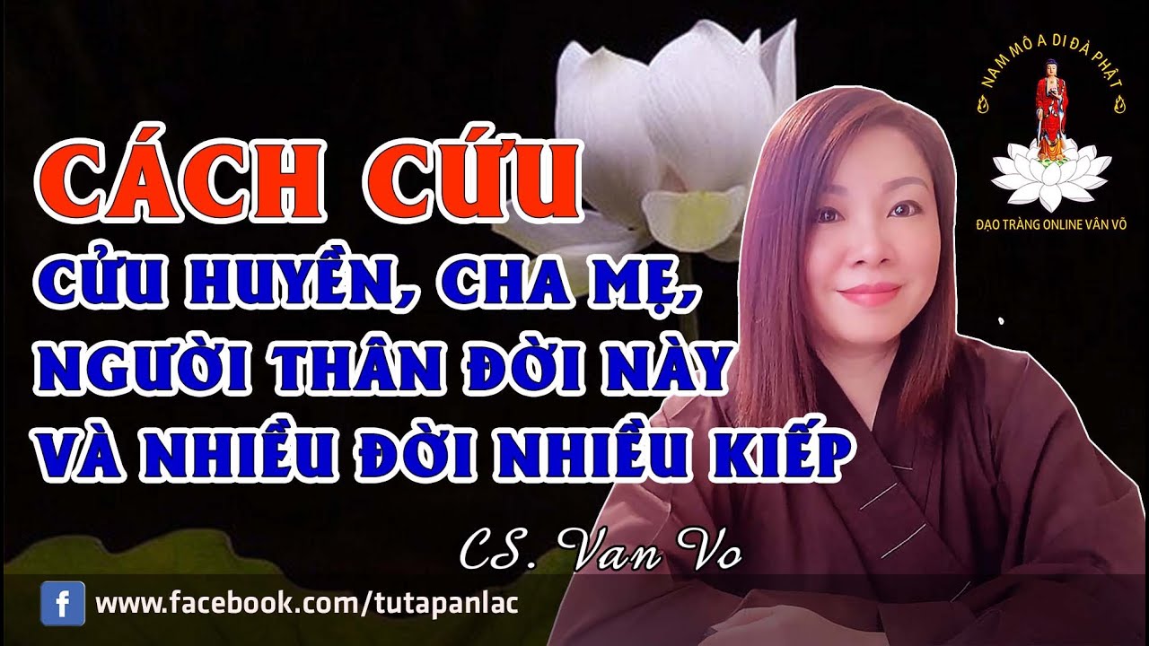 Cách cứu Cửu Huyền, Cha Mẹ, người thân đời này và nhiều đời nhiều kiếp