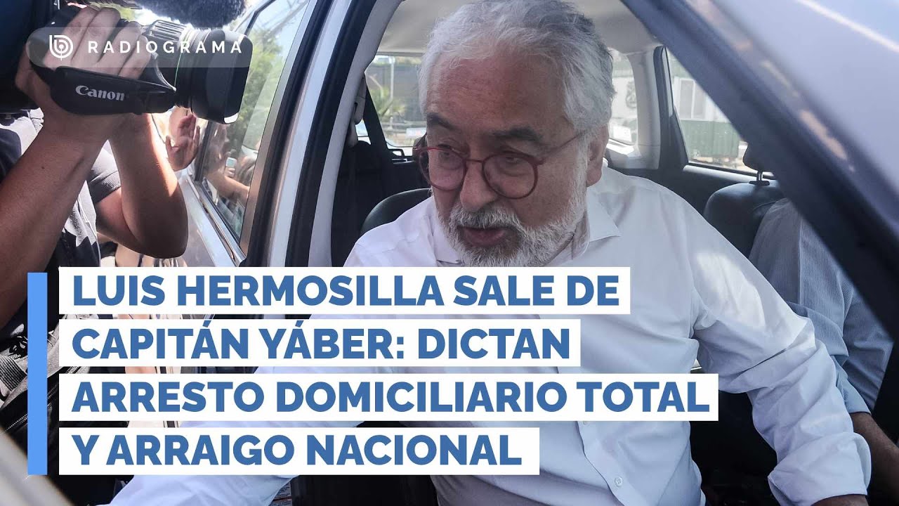 Luis Hermosilla sale de Capitán Yáber: dictan arresto domiciliario total y arraigo nacional (RD)