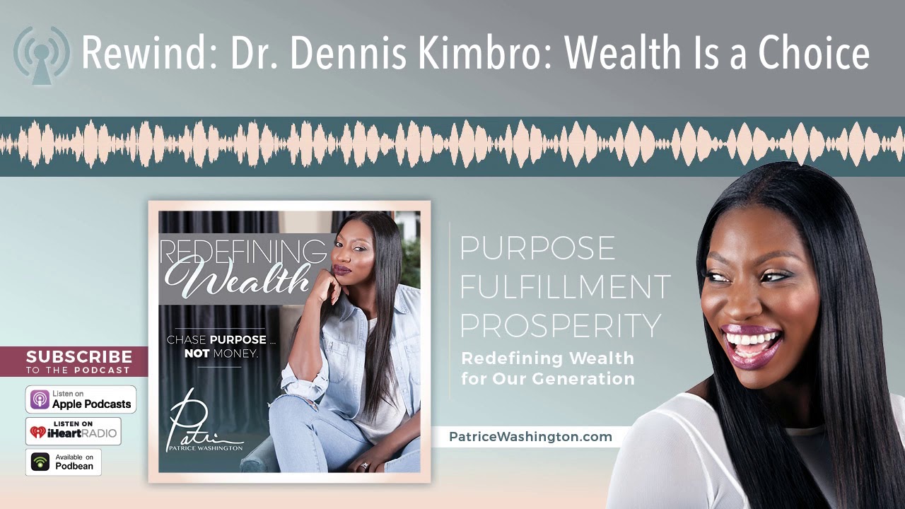 Rewind: Dr. Dennis Kimbro: Wealth Is a Choice