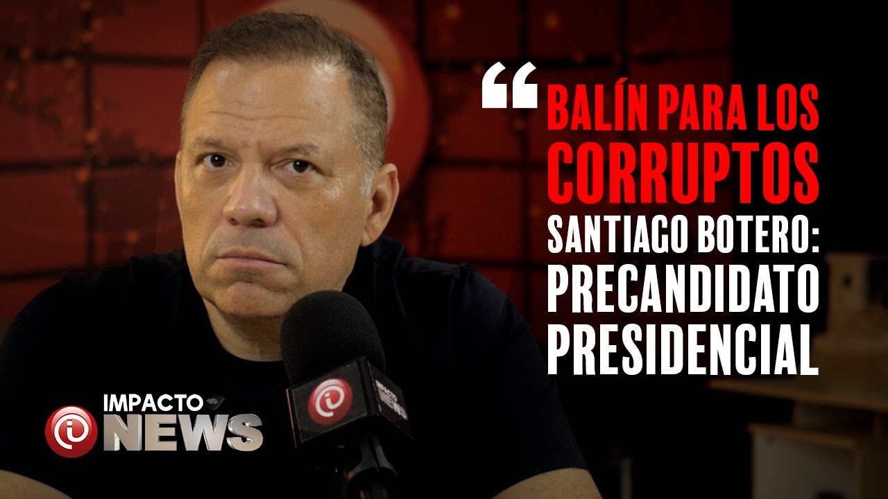 "Balín para los corruptos": Santiago Botero, precandidato presidencial