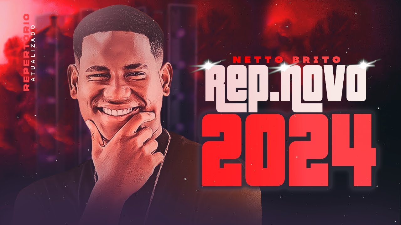 NETTO BRITO 2024 - Netto Brito 2024 - Neto Brito 2024 Março - Netto Brito CD NOVO 2024