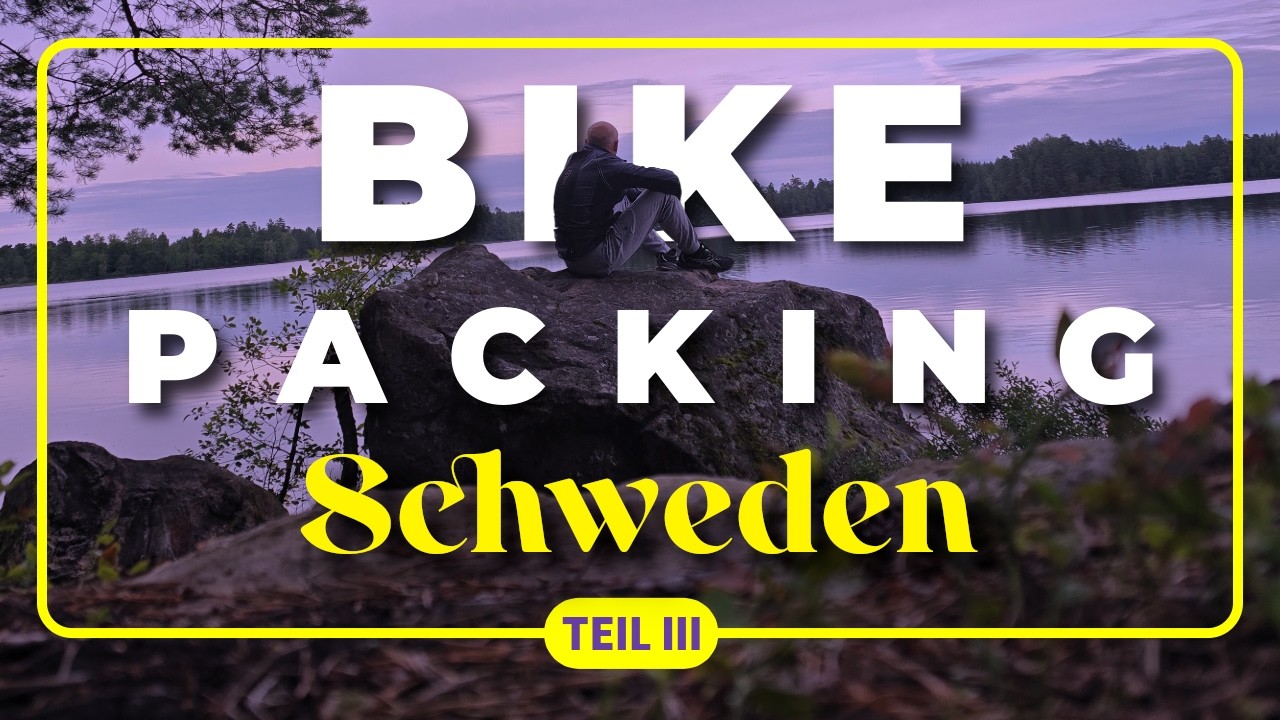 Bikepacking Schweden - Teil 3/3