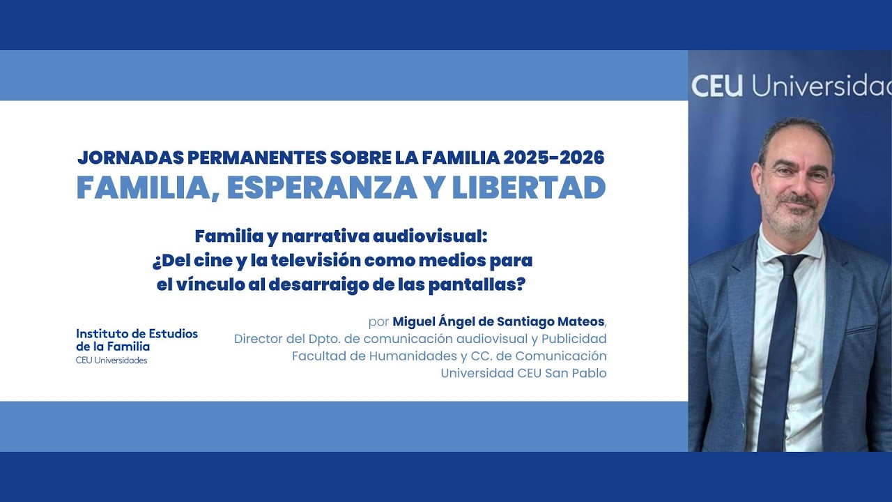 Familia, esperanza y libertad: Familia y narrativa audiovisual —Miguel Ángel de Santiago Mateos