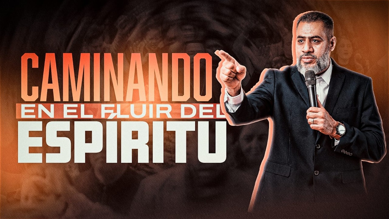 CAMINANDO EN EL FLUIR DEL ESPÍRITU | Pastor Francisco Gutiérrez.