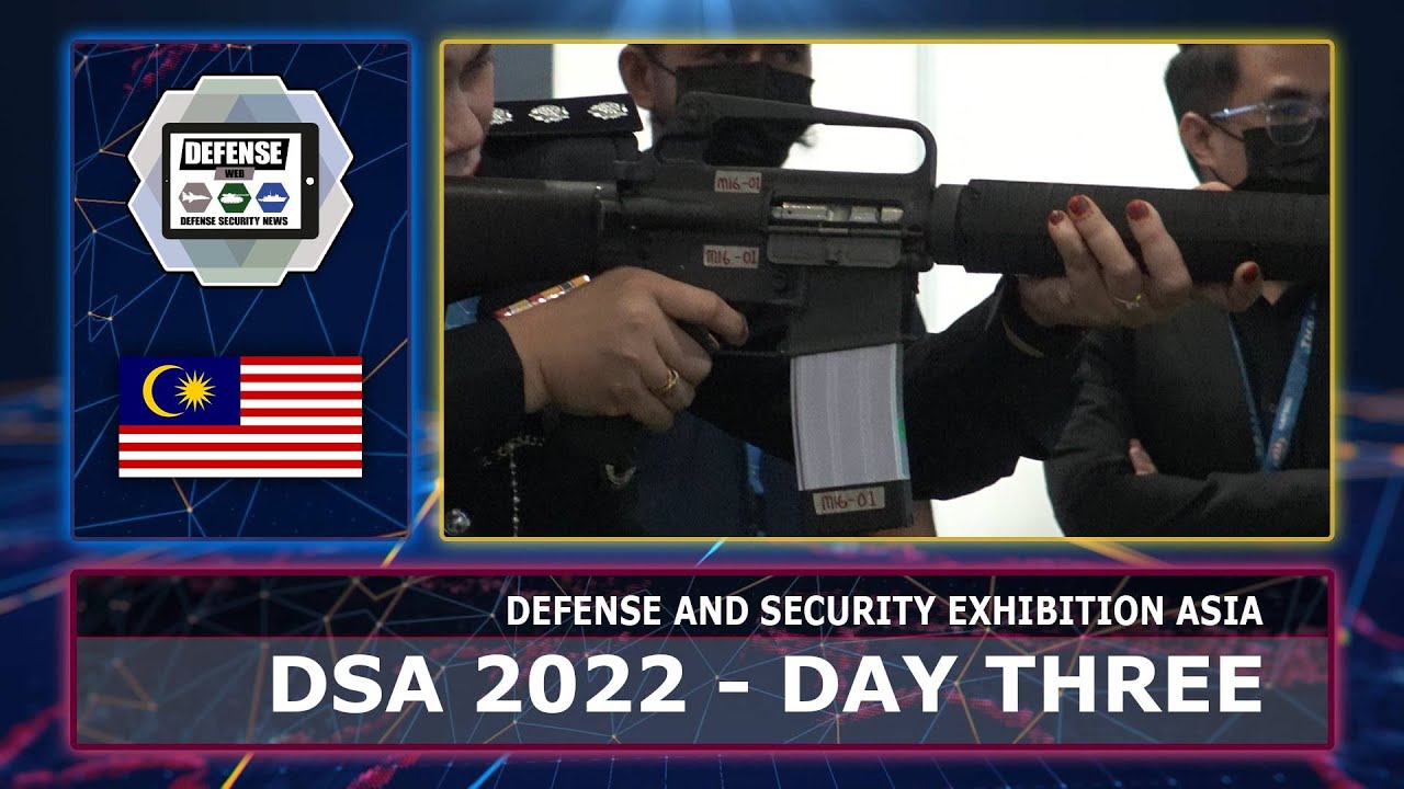 DSA 2022 DAY 3 Defense Services Asia exhibition and conference Kuala Lumpur Malaysia