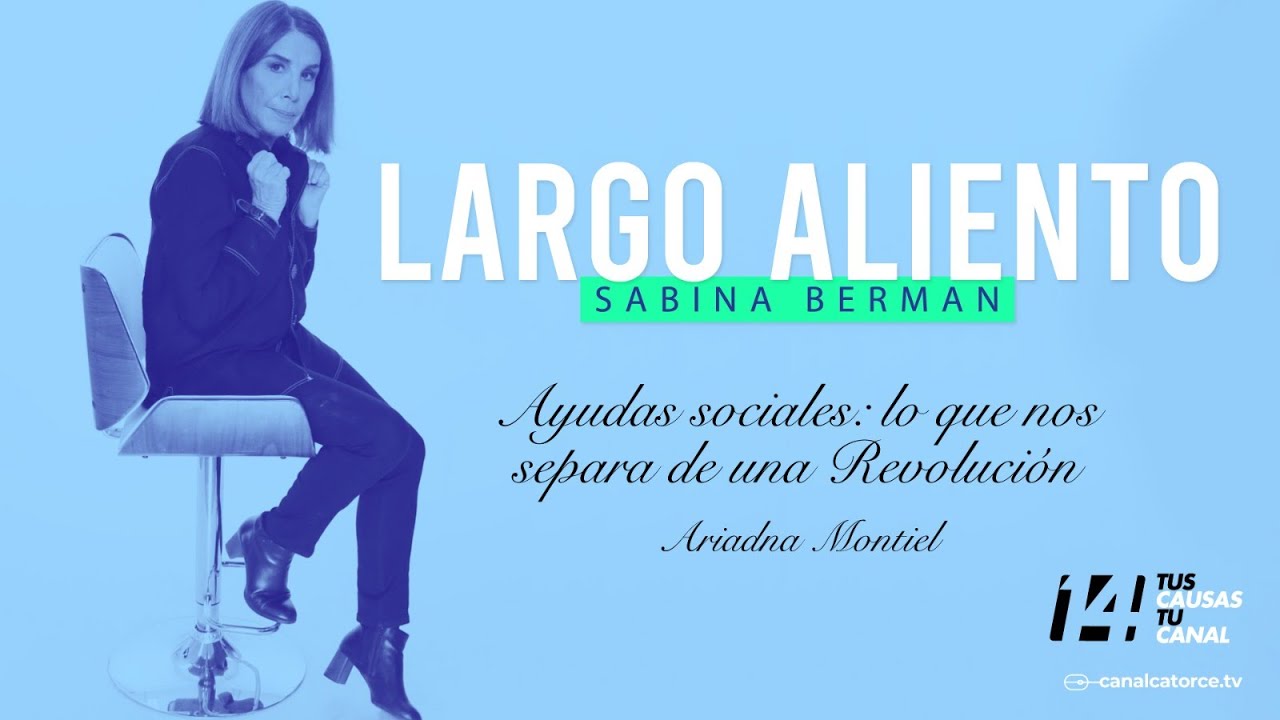 Largo Aliento | Ayudas sociales: lo que nos separa de una Revolución. Ariadna Montiel