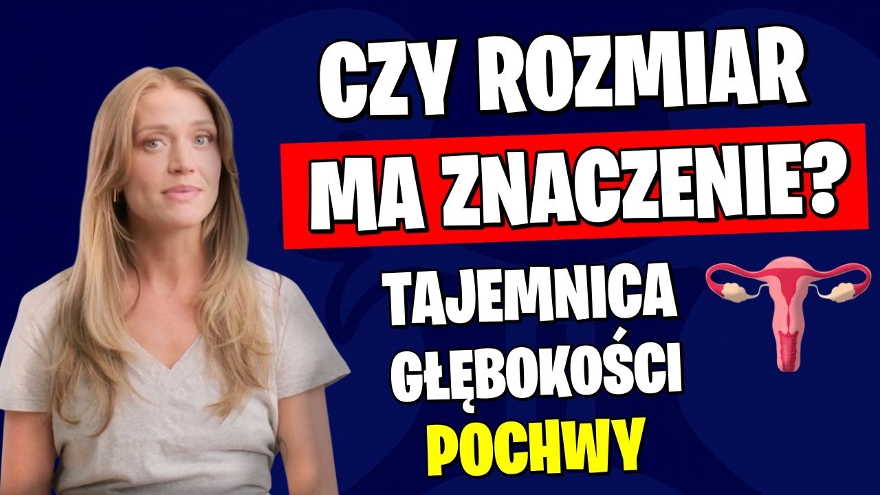 JAKA JEST RZECZYWISTA DŁUGOŚĆ POCHWY &ndash; CZY ROZMIAR PENISA NAPRAWDĘ MA ZNACZENIE?
