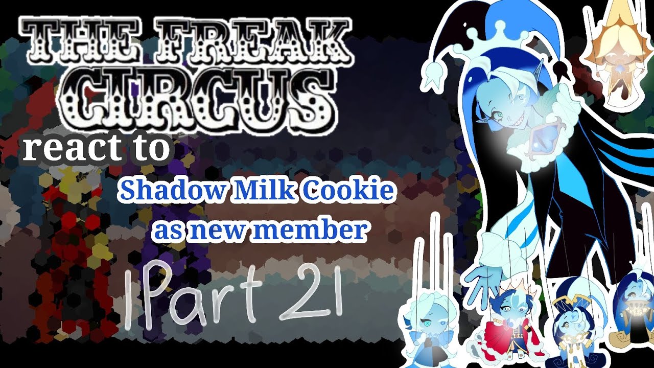 ||2X||The freak circus react to Shadow Milk Cookie as new member||Part 2|| SHORT