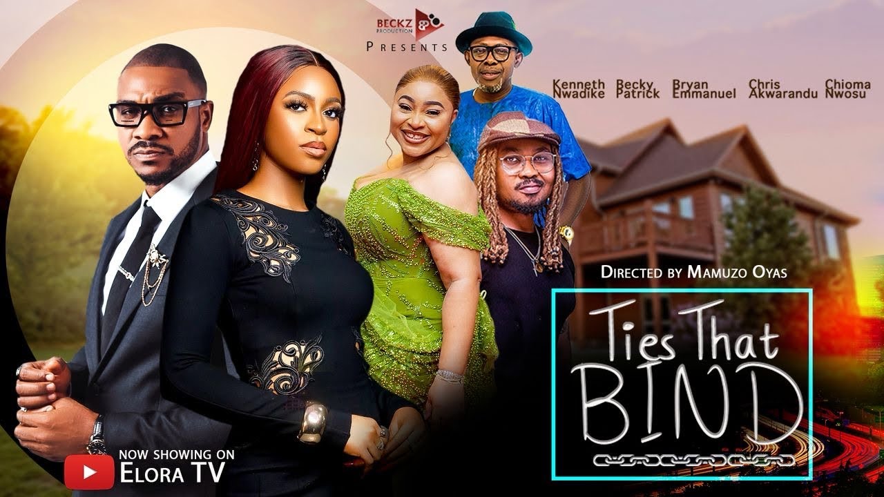TIES THAT BIND- KENNETH NWADIKE CHIOMA NWOSU, BECKY PATRICK, BRYAN EMMANUEL.  #movie #nollywoodmovie