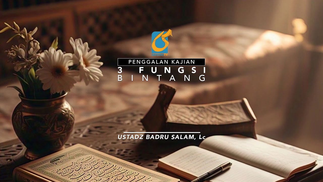[PK] 3 Fungsi Bintang - Ust Badru Salam, Lc